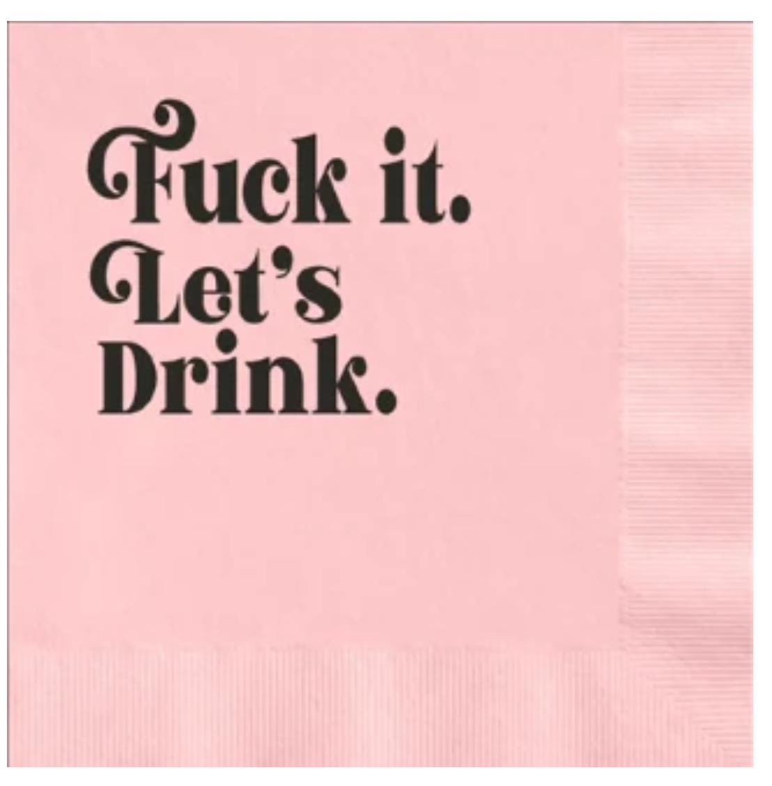 Fuck it, Let’s Drink Cocktail Napkins